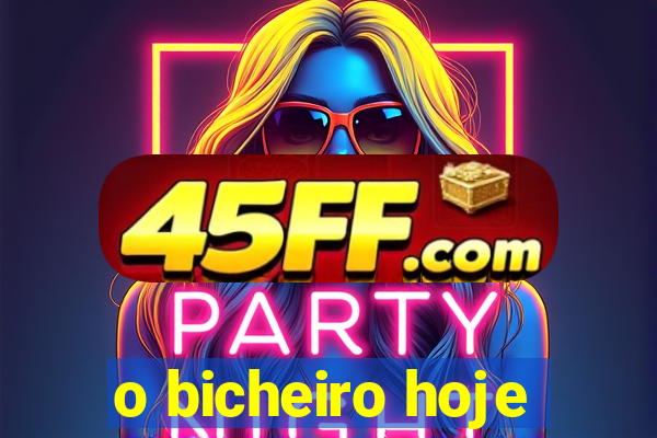 o bicheiro hoje